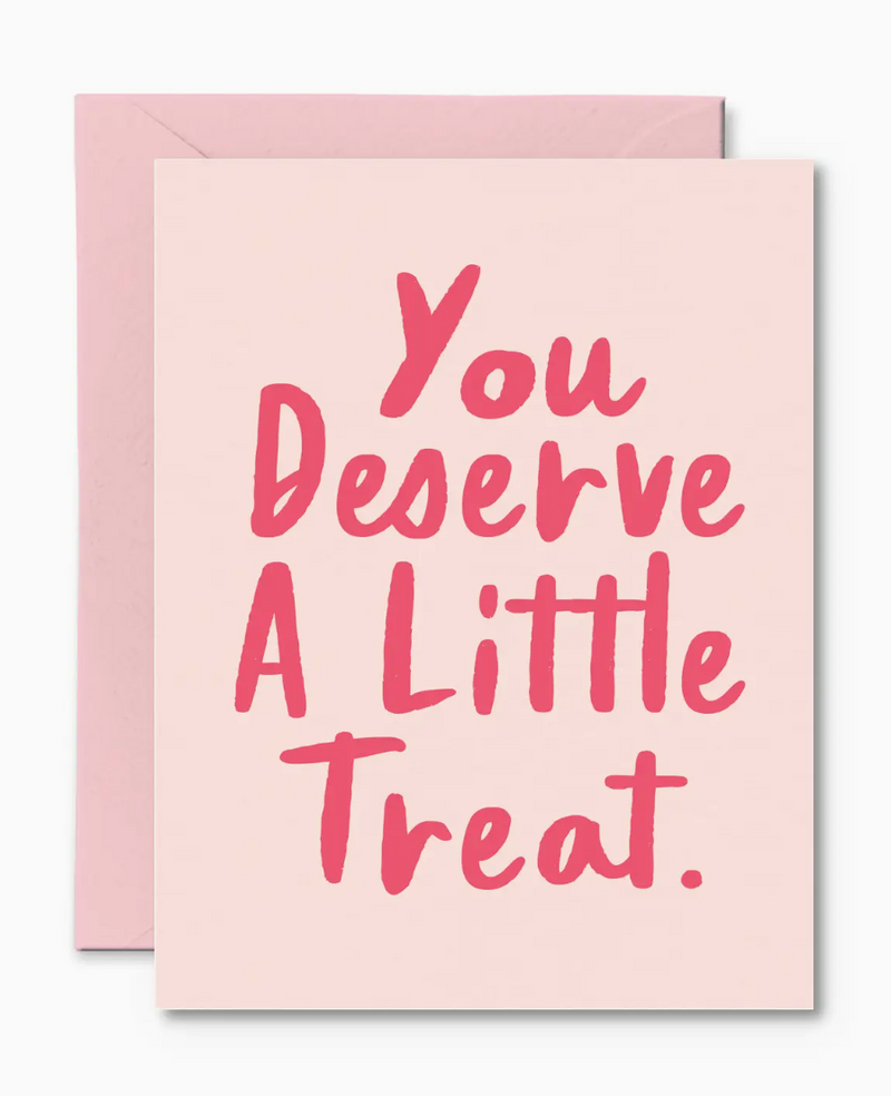 Pretty By Her You Deserve A Little Treat Card