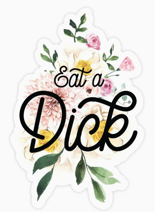 Pretty By Her Eat A Dick Sticker