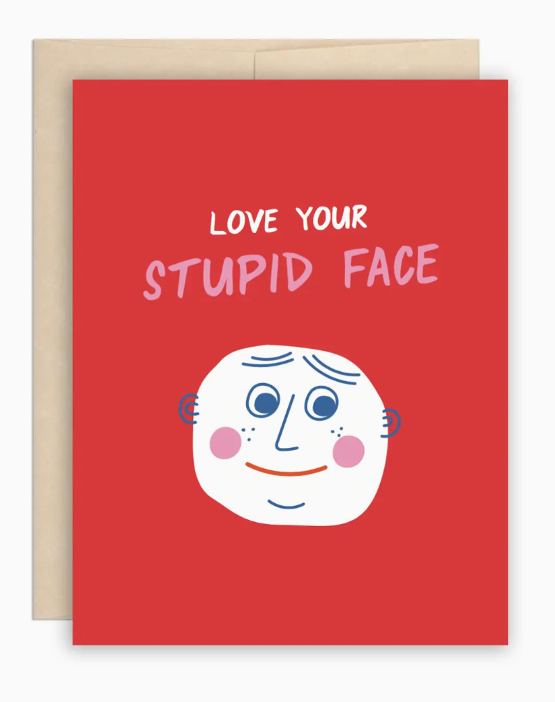 The Beautiful Project Love Your Stupid Face Card